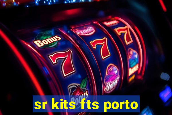 sr kits fts porto